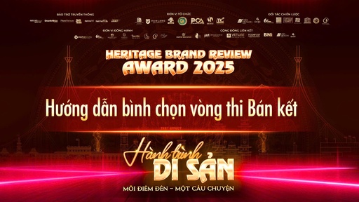 Hướng dẫn bình chọn vòng thi Bán kết Giải thưởng Heritage Brand Review Award 2025